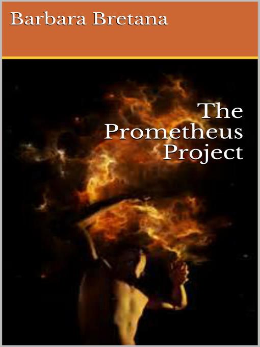 Title details for The Prometheus Project by Barbara Bretana - Available